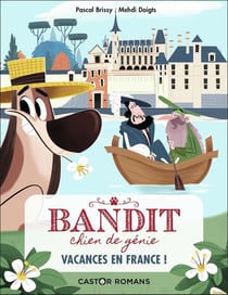 Bandit, chien de génie Tome 5 : vacances en France !
