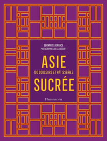 Asie sucrée : 100 douceurs et pâtisseries