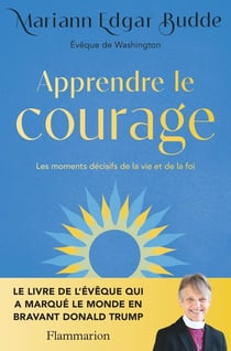 Apprendre le courage :  Les moments décisifs de la vie et de la foi