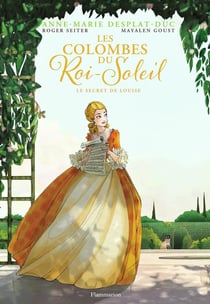 Les colombes du Roi-Soleil Tome 2 : le secret de Louise