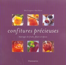 Confitures precieuses - mariages de fruits, fleurs et epices