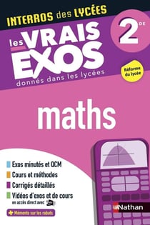 Interros des lycées Tome 10 : mathématiques - 2de - les vrais exos (édition 2019)