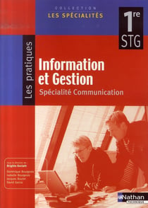 Information et gestion - pratique - 1ère stg, spécialité communication - livre de l'élève