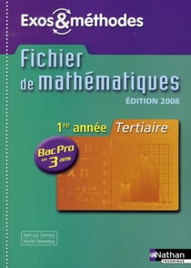 Mathématiques - 1ere année - bac pro 3 ans - tertiaire - exos et méthodes élève (édition 2008)
