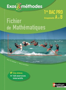 Exos & méthodes : fichier de mathématiques - 1re bac pro groupements A et B - livre de l'élève (édition 2017)