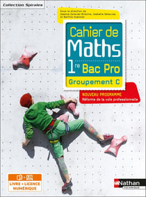 Spirales : cahier de mathématiques : 1re bac pro : groupement c : livre + licence élève (édition 2020)