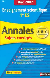 Annales abc du bac - sujets & corrigés - enseignement scientifique - 1ére es - bac 2007