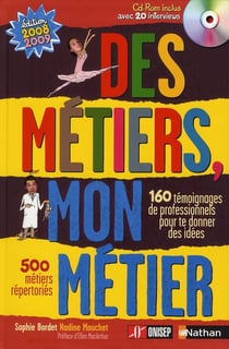 Des métiers, mon métier - 160 témoignages de professionnels pour te donner des idées