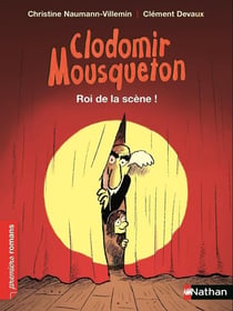 Clodomir Mousqueton : Roi de la scène !