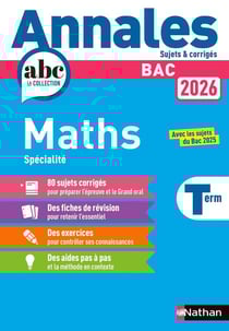 Annales ABC du bac - sujets & corrigés : Spécialité Mathématiques - Terminale (édition 2026)