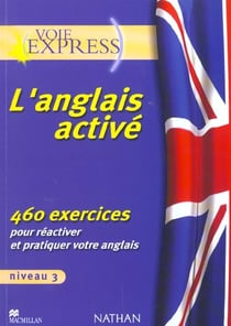 L'anglais active - niveau 3 - 460 exercices pour réactiver et pratiquer votre anglais