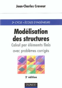 Modelisation des structures - calcul par elements finis - cours et exercices corriges - 3e edition