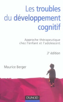Les troubles du développement cognitif - approche thérapeutique chez l'enfant et l'adolescent (3e édition)