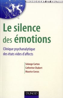 Le silence des émotions - clinique psychanalytique des états vides d'affects