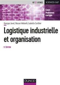 Logistique industrielle et organisation (5e édition)