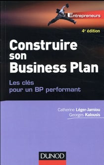 Construire son business plan - 4e ed. - les cles pour un bp performant (4e édition)
