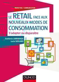 Le retail face aux nouveaux modes de consommation - s'adapter ou disparaitre