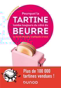 Pourquoi la tartine tombe toujours du côté du beurre - La loi de Murphy expliquée à tous