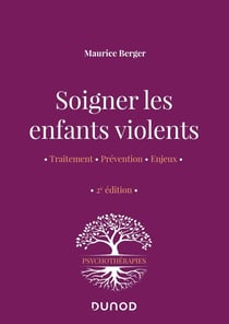 Soigner les enfants violents - 2e ed. - Traitement, prévention, enjeux