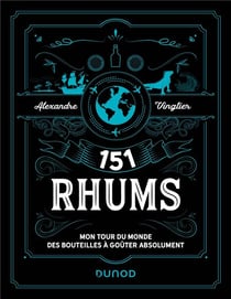 151 rhums : mon tour du monde des bouteilles à goûter absolument (2e édition)