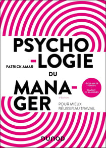 Psychologie du manager : Pour mieux réussir au travail (2e édition)