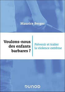 Voulons-nous des enfants barbares ? Prévenir et traiter la violence extrême