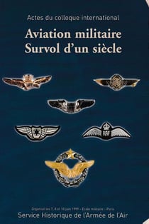 Aviation militaire : survol d'un siècle : actes du colloque international 1999