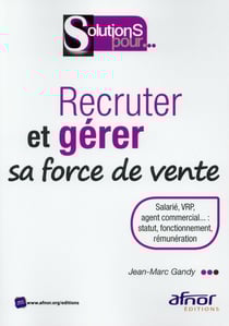 Recruter et gérer sa force de vente