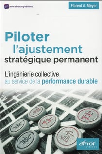 Piloter l'ajustement stratégique permanent - l'ingénierie collective au service de la performance durable