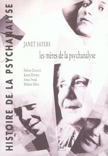 Les mères de la psychanalyse : Hélène Deutsch, Karen Horney, Anna Freud, Melanie Klein