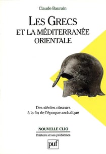 Les grecs et la méditerranée orientale - des "siècles obscurs" à la fin de l'époque archaïque