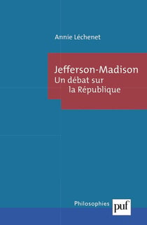 Jefferson-Madison - un débat sur la République