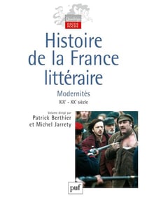Histoire de la France littéraire Vol. 3 : Modernités XIXe-XXe siècle
