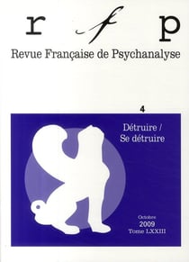 Revue française de psychanalyse n.73/4 : détruire / se détruire