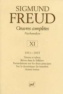 Oeuvres complètes de Freud Tome 11 : 1911-1913 - totem et tabou, autres textes