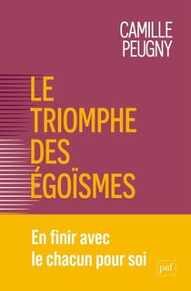 Le triomphe des égoîsmes : En finit avec le chacun pour soi