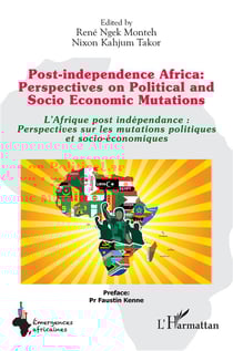 Post-independence Africa: perspectives on political and socio economic mutations - l'Afrique post indépendance : perspectives sur les mutations politiques et socio-économiques