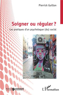 Soigner ou réguler ? les pratiques d'un psychologie (du) social