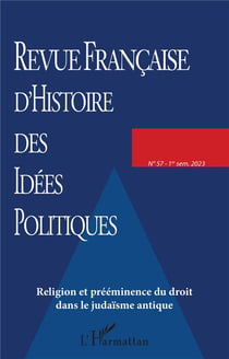 Revue française d'histoire des idées politiques n.57 : religion et prééminence du droit dans le judaïsme antique (édition 2023)