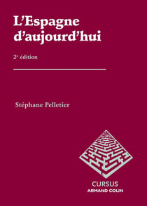 L'Espagne d'aujourd'hui - politique, économie et société de Franco à Rajoy - 2e édition