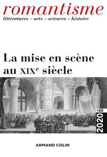 Romantisme N°188 2/2020 La mise en scène au XIXe siècle