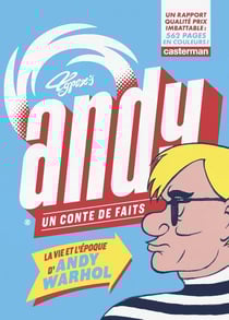 Andy, un conte de faits - la vie et l'époque d'Andy Warhol