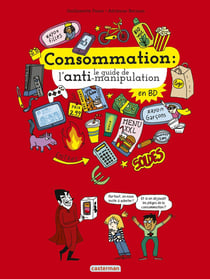 Consommation - le guide de l'anti-manipulation