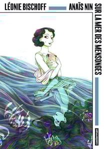 Anaïs Nin : sur la mer des mensonges
