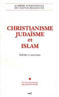 Christianisme, judaïsme et islam - fidélité et ouverture