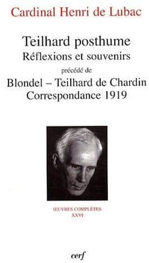 Teilhard posthume, réflexions et souvenirs - Blondel-Teilhard de Chardin - correspondance 1919