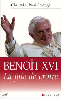 Benoît XVI - La joie de croire