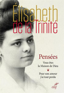 Elisabeth de la Trinité - pensées - vous êtes la Maison de Dieu