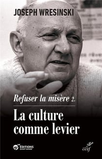 Refuser la misère Tome 2 : La culture comme levier