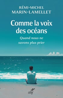 Comme la voix des océans : Quand nous ne savons plus prier